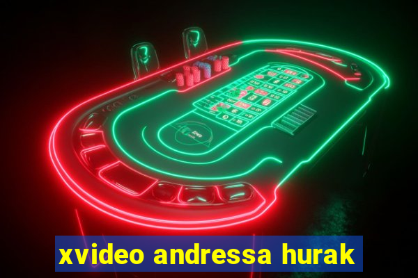 xvideo andressa hurak